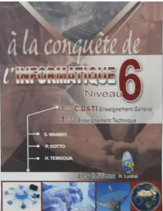 Informatique – A la conquête de l’Informatique – 1ère C et E – Edition R.LUSTRAL